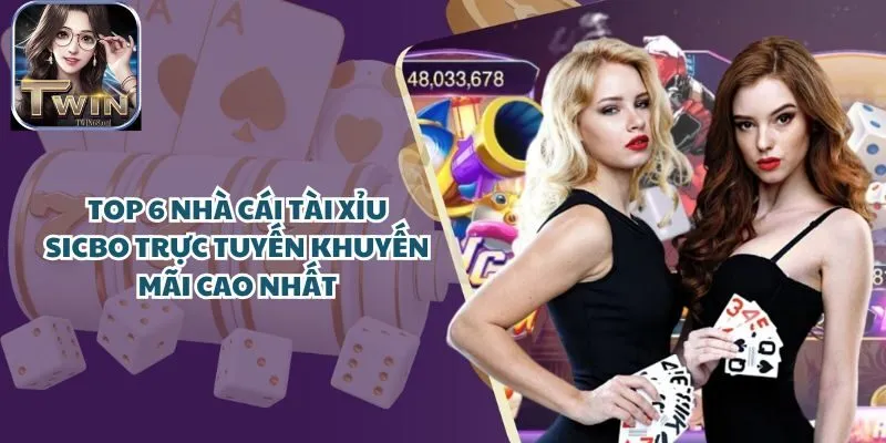 Top 6 Nhà Cái Tài Xỉu Sicbo